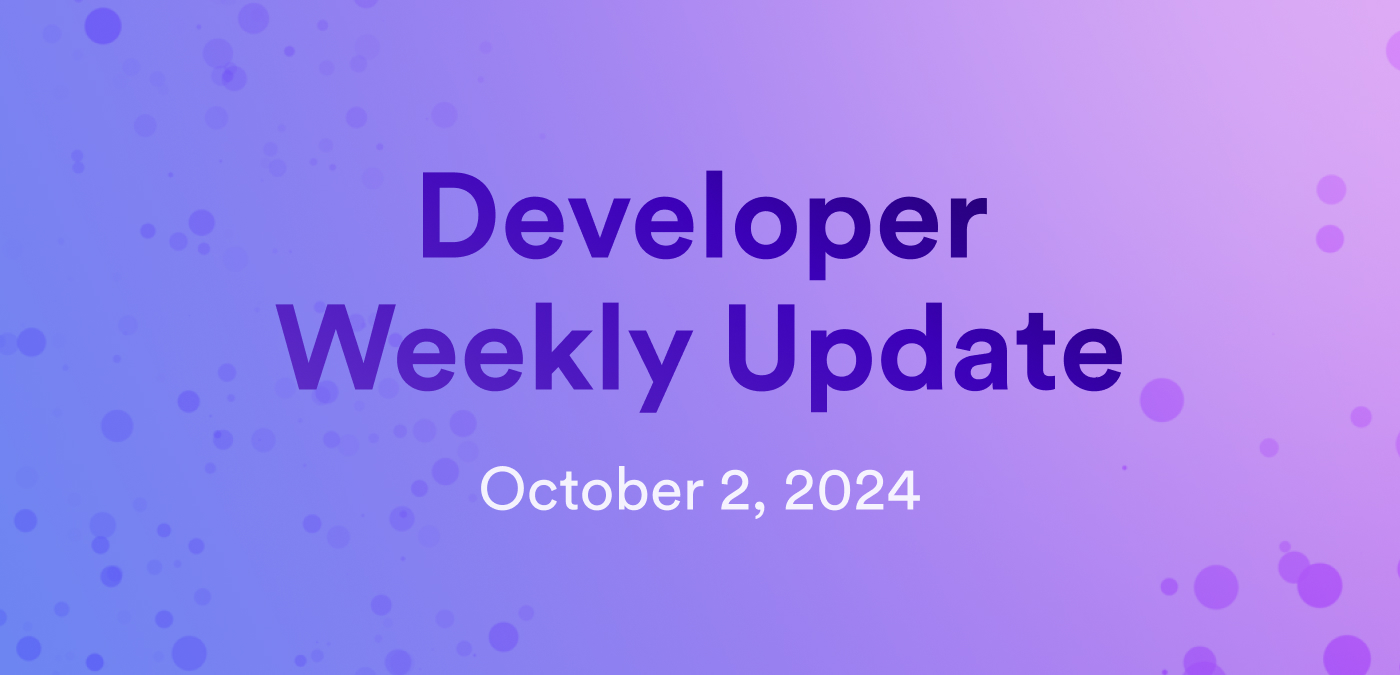 Developer weekly update October 2, 2024